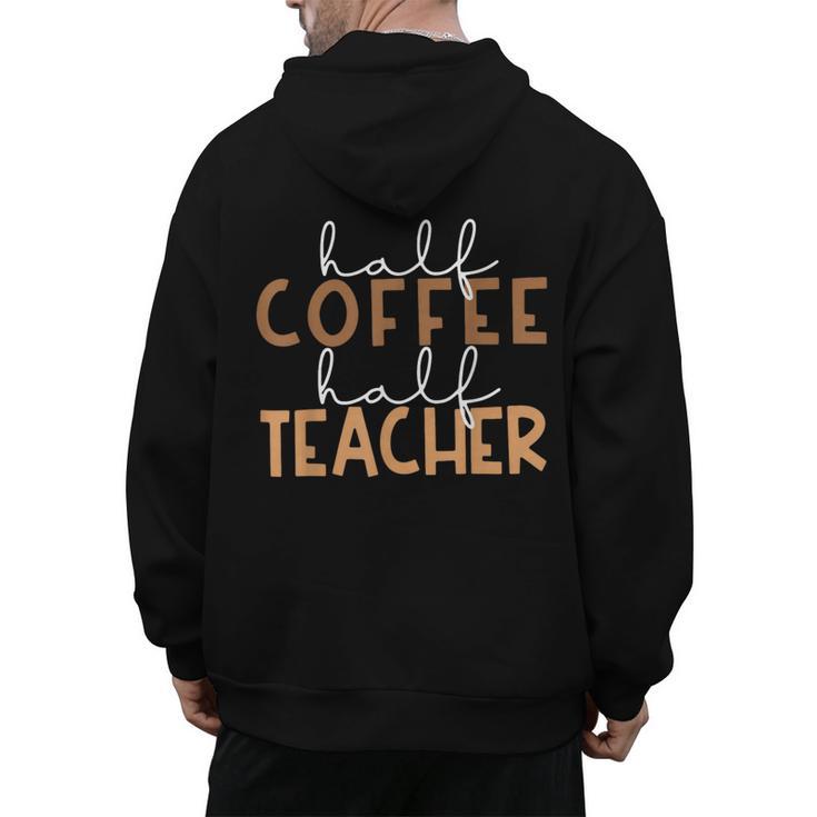 First Day Back To School Half Coffee Half Teacher Women Men's Hoodie Back Print