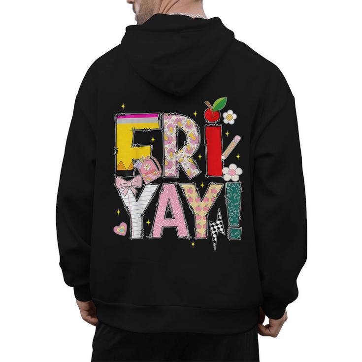Fri-Yay Happy Friday Lovers Teacher Weekend Women Men's Hoodie Back Print