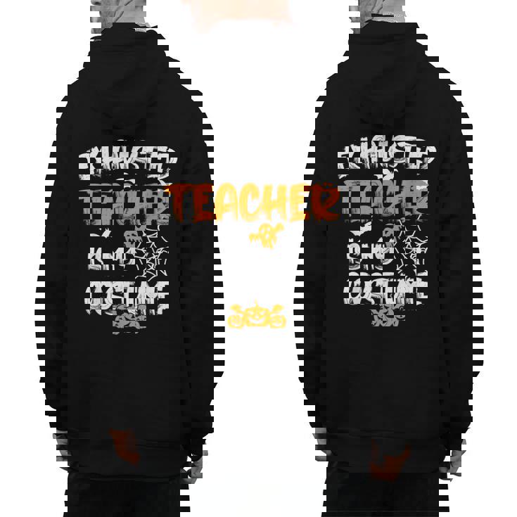 Fun Halloween Sayings Quotes Exhausted Teacher Is My Costume -Adults Short Sleeve Halloween Teacher T-Shirt Small Men&#x27;s Hoodie Back Print