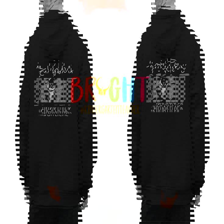 Your Future Is Bright Kindergarten Teacher Life Men Women Men&#x27;s Hoodie Back Print, Future Teacher Gifts, trending gift