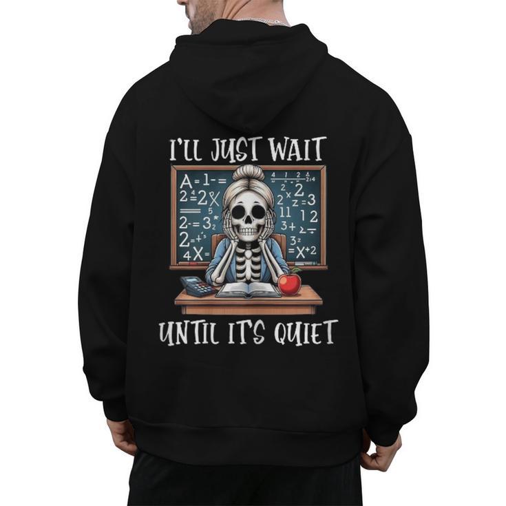 Halloween Teacher I'Ll Just Wait Until It's Quiet Women Men's Hoodie Back Print