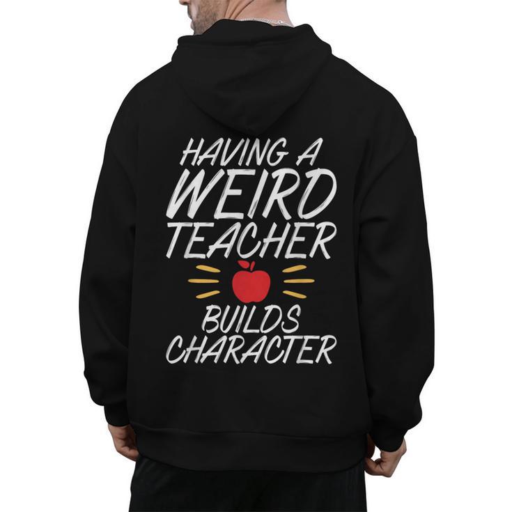 Having a Weird Teacher Builds Character School Teacher Men's Hoodie Back Print