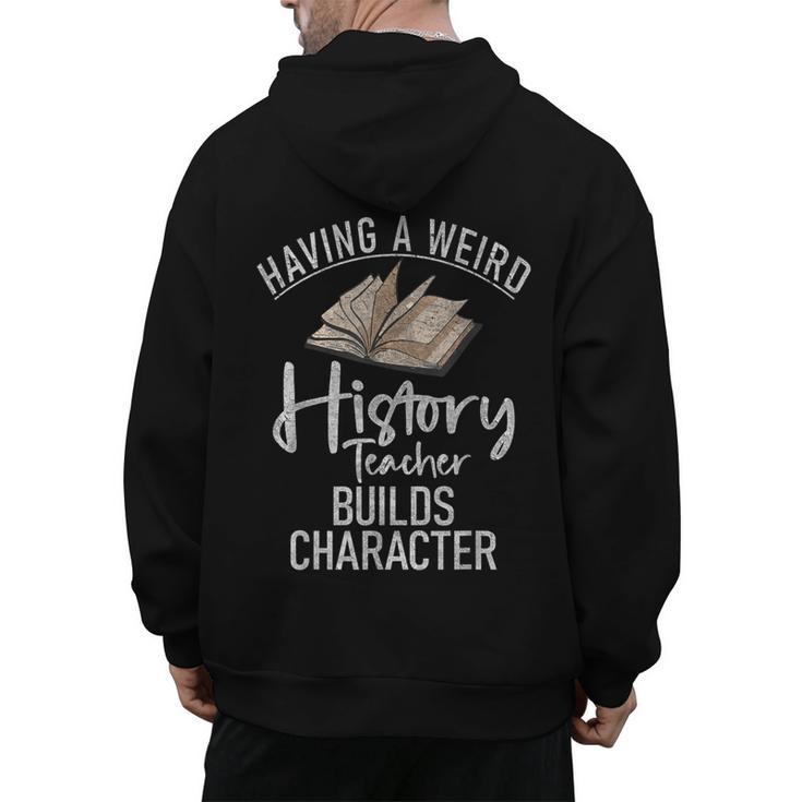 Having a Weird History Teacher Builds Character History Men's Hoodie Back Print