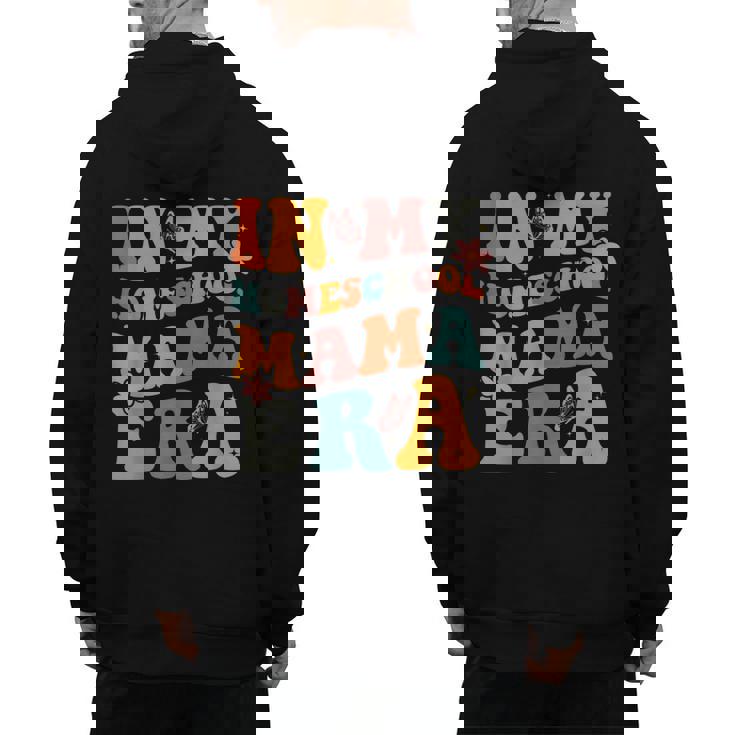 In My Homeschool Mama Era Mom Teacher Men&#x27;s Hoodie Back Print