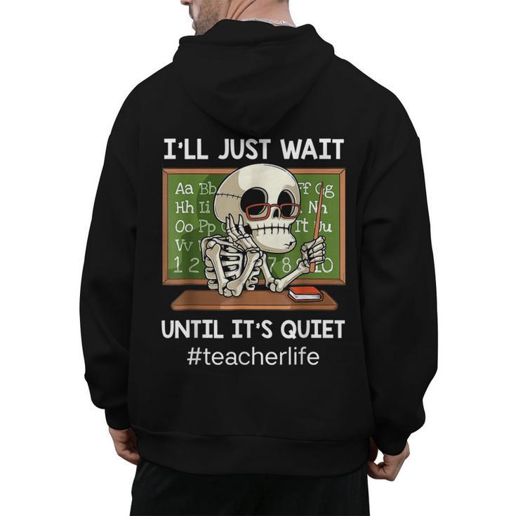 I'Ll Just Wait Until It's Quiet Sarcastic Teacher Men's Hoodie Back Print