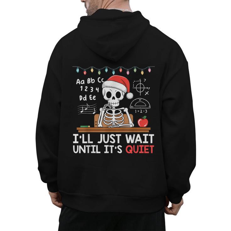 I'Ll Just Wait Until It's Quiet Skeleton Teacher Christmas Men's Hoodie Back Print