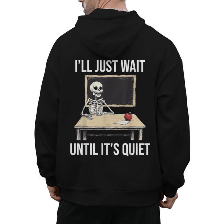 I'Ll Just Wait Until It's Quiet Skeleton Teacher Halloween Men's Hoodie Back Print