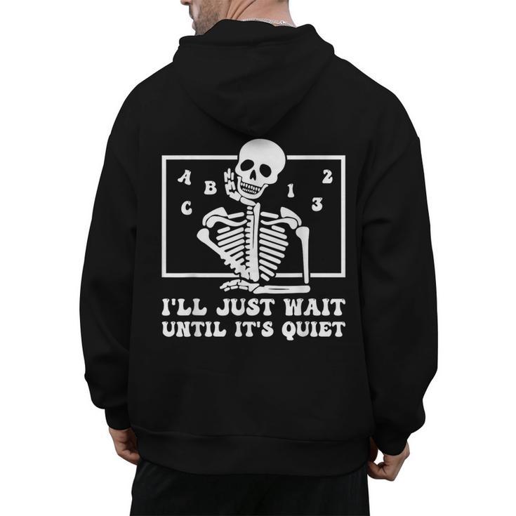 I'Ll Just Wait Until It's Quiet Teacher Men Women Men's Hoodie Back Print