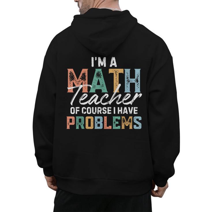 I'm A Math Teacher Of Course I Have Problems Back To School Men's Hoodie Back Print