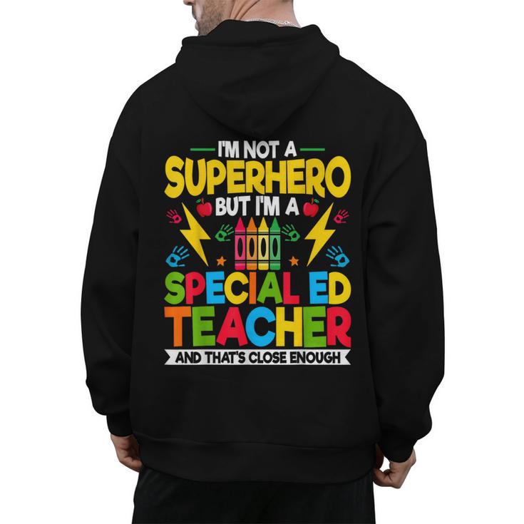I'm Not a Superhero But I'm a SPED Special Education Teacher Men's Hoodie Back Print