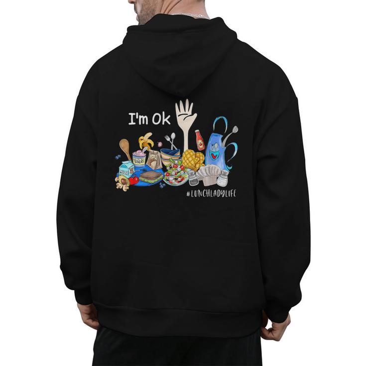 I'm Ok Lunch Lady Life Cafeteria Crew Teacher Women Men's Hoodie Back Print