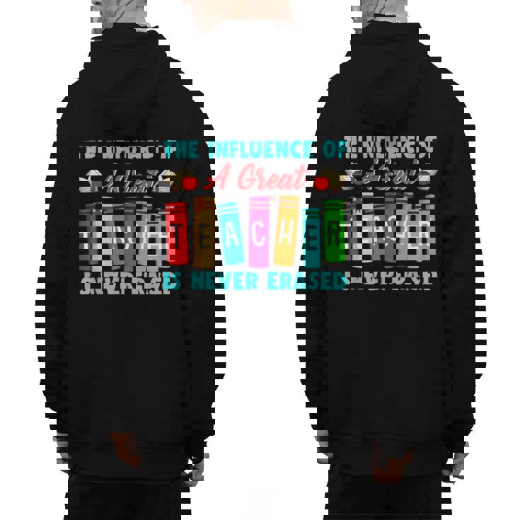 THE INFLUENCE OF A GREAT TEACHER IS NEVER ERASED Teaching For Men Women Girls Kids Men&#x27;s Hoodie Back Print