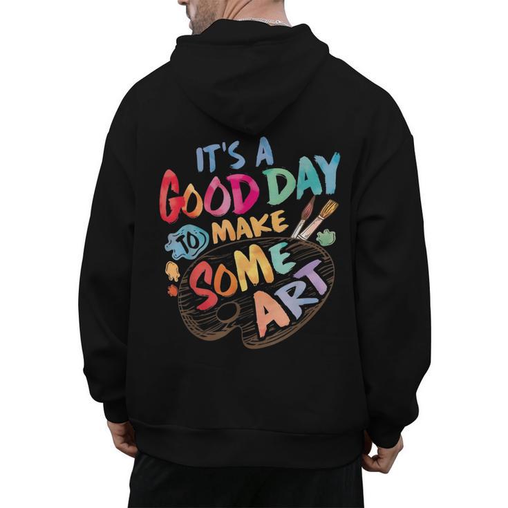 It's A Good Day To Make Some Art Artist Drawing Teacher Tees Men's Hoodie Back Print