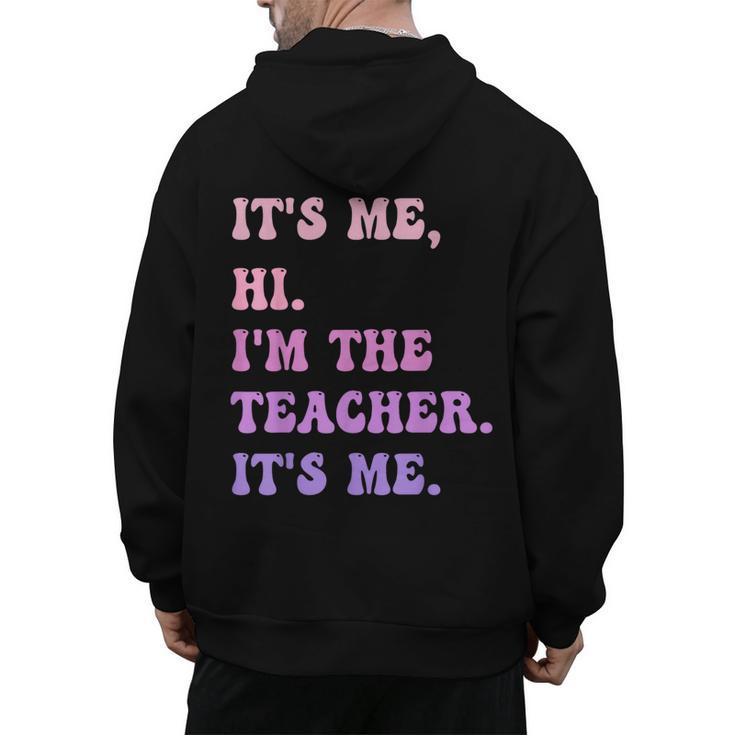 It's Me Hi I'm The TEACHER It's Me Teacher Educator Men's Hoodie Back Print