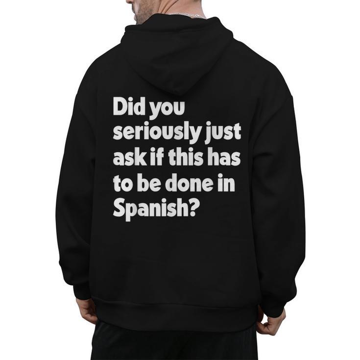 Did You Just Ask If This Has To Be Done In Spanish Teacher Men's Hoodie Back Print