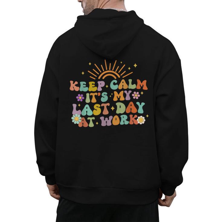 Keep Calm It's My Last Day At Work Groovy Teacher Retro Men's Hoodie Back Print
