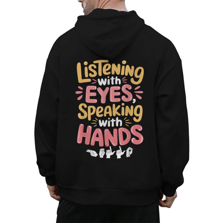 Listening With Eyes ASL Teacher Deaf People ASL Interpreter Men's Hoodie Back Print