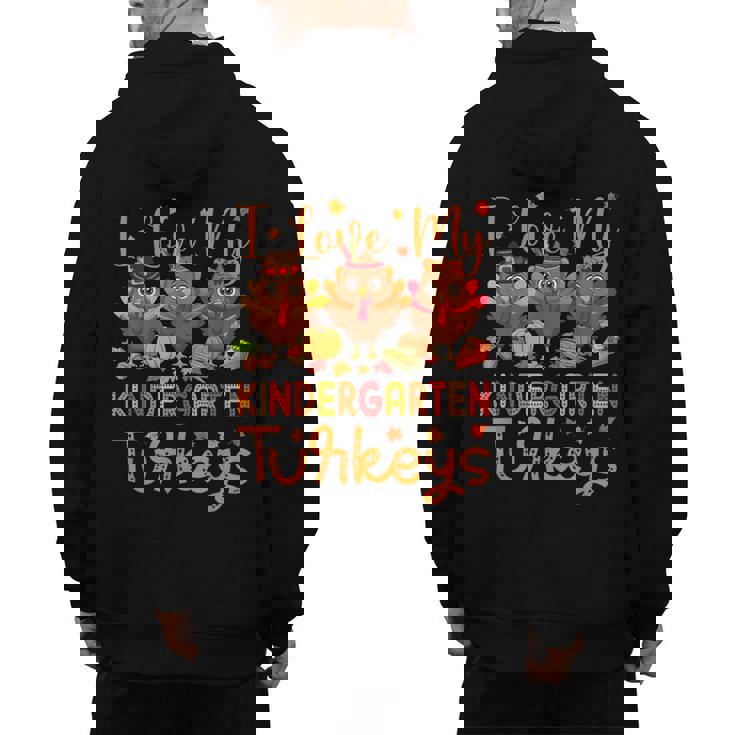 I Love My Kindergarten Turkeys Thanksgiving Teacher Students Men&#x27;s Hoodie Back Print