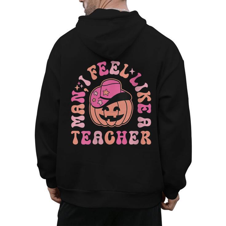Man I Feel Like a Teacher Women Western Teacher Halloween Men's Hoodie Back Print