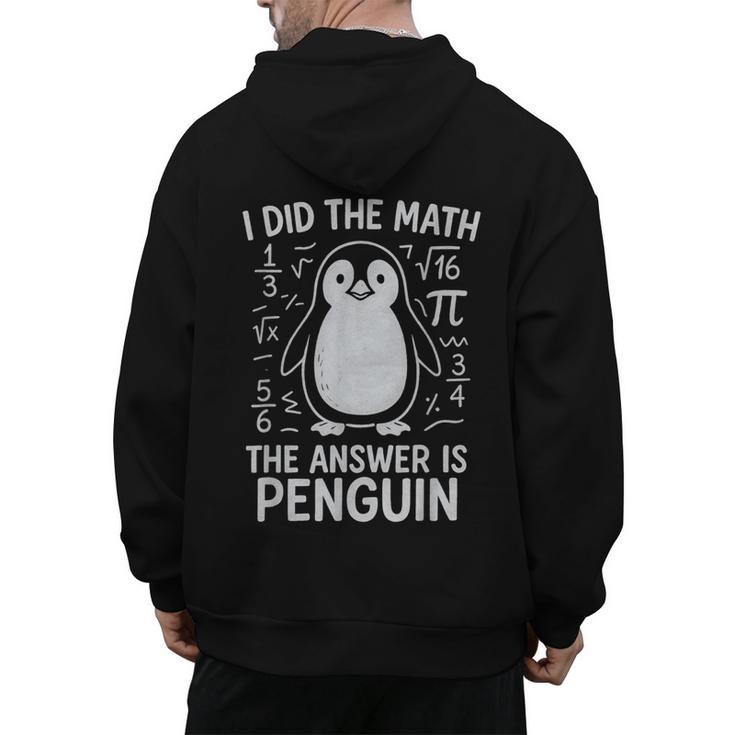 I Did The Math The Answer Is Penguin Math Teacher Men's Hoodie Back Print