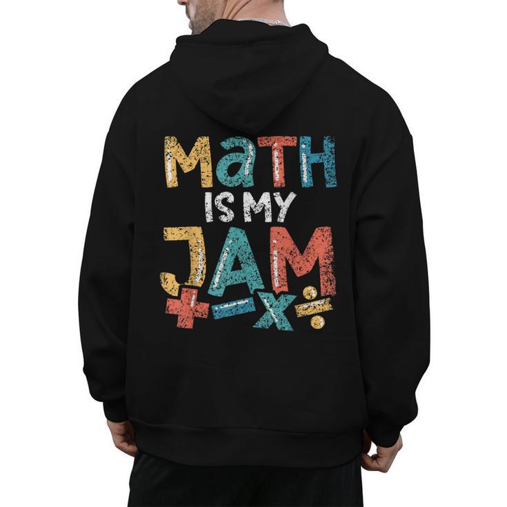 Math Is My Jam School Mathematics Women Men Math Teacher Men's Hoodie Back Print