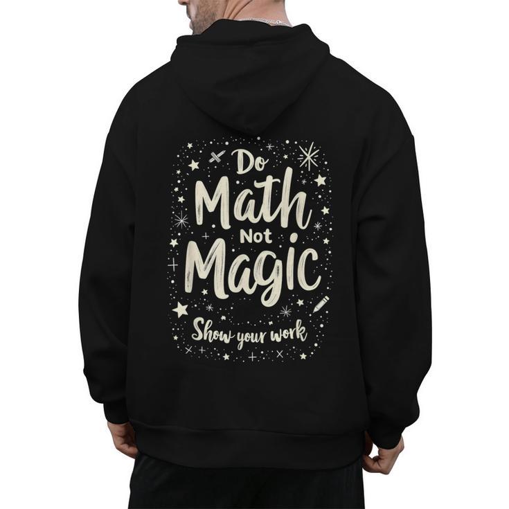 Do Math Not Magic Math Teacher Back To School Men's Hoodie Back Print