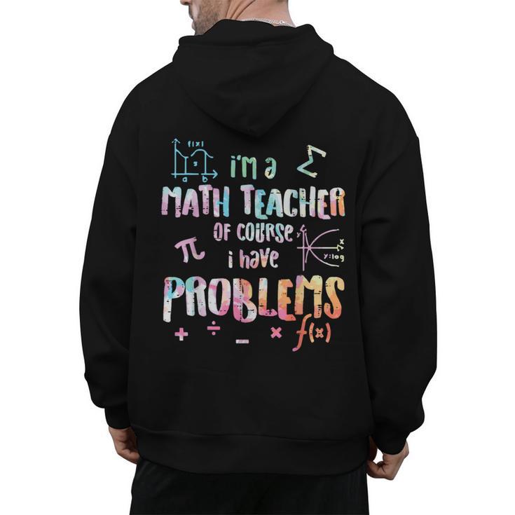 Im A Math Teacher Of Course I Have Problems Men Women Men's Hoodie Back Print