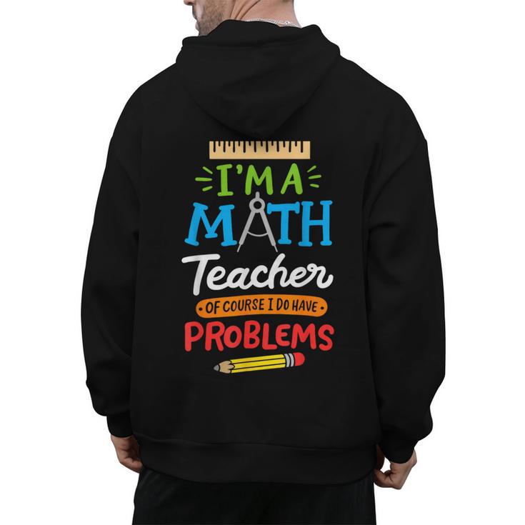 Math Teacher I Am A Math Teacher Of Course I Have Problems Men's Hoodie Back Print