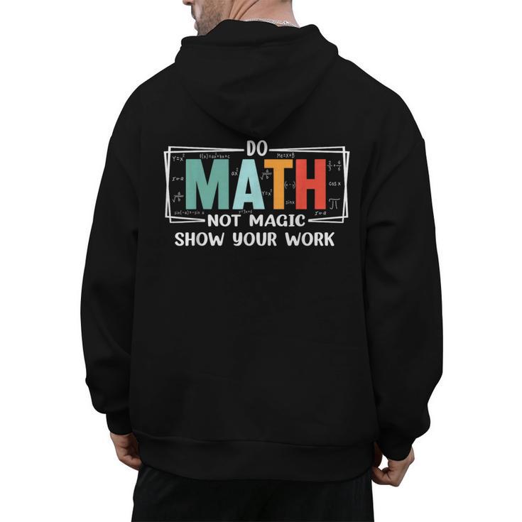 Math Teacher Do Math Not Magic Show Your Work Men's Hoodie Back Print