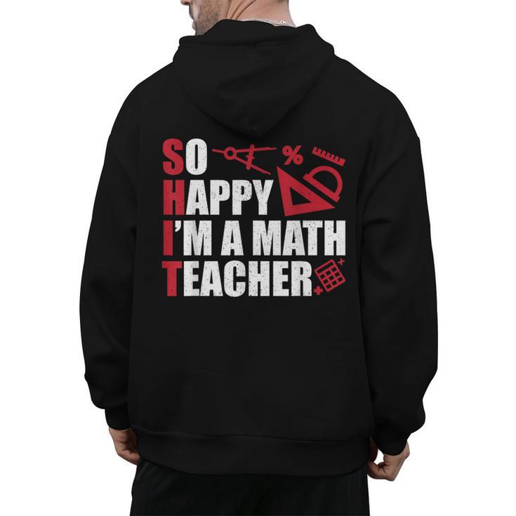 Math Teacher School So Happy I'm A Math Teacher Men's Hoodie Back Print