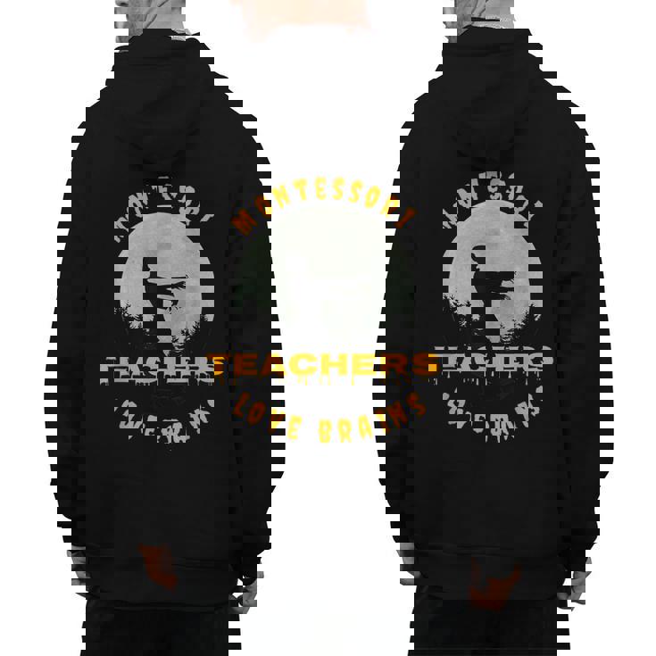Montessori Teachers Love Brains Halloween Novelty Men Women Men&#x27;s Hoodie Back Print