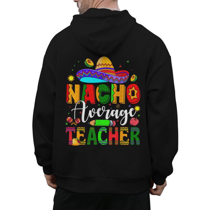 Nacho Average Teacher Mexican Teacher Cinco De Mayo Fiesta Men Women Girls Kids Men's Hoodie Back Print