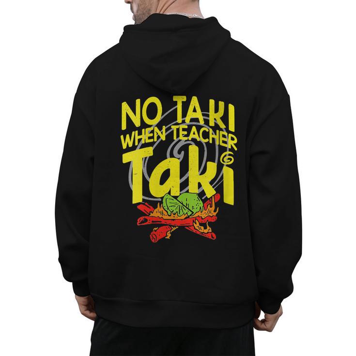 No Taki When Teacher Taki Education Classroom Teacher Men's Hoodie Back Print