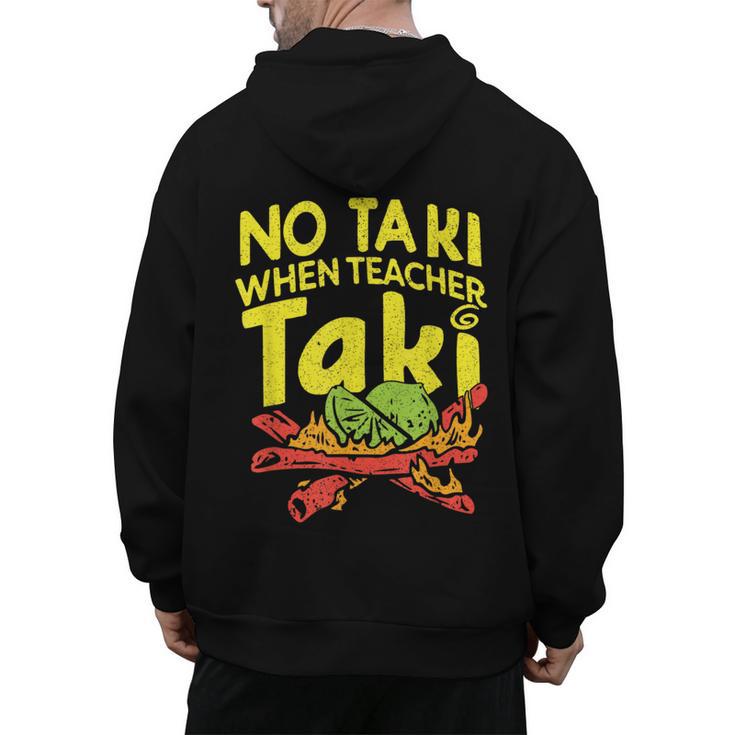No Taki When Teacher Taki Teacher Pun Humor Men's Hoodie Back Print