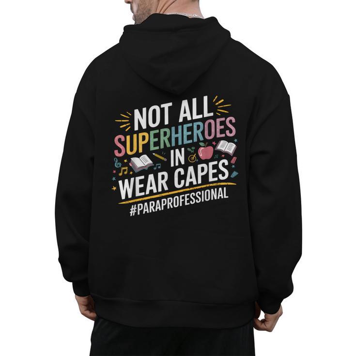 Not All Super Heroes Wear Capes Paraprofessional Teacher Men's Hoodie Back Print