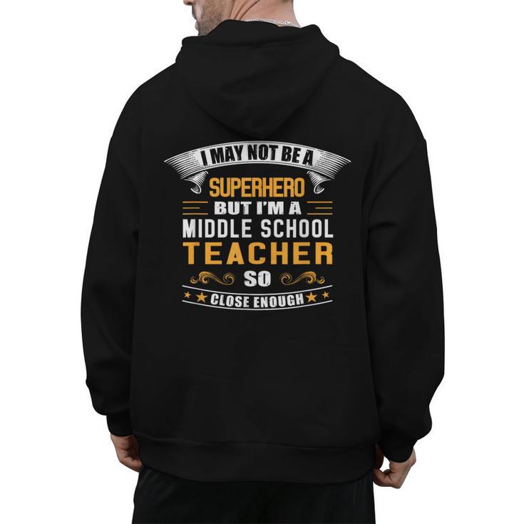 Not Superhero But Middle School Teacher For Men Women Men's Hoodie Back Print