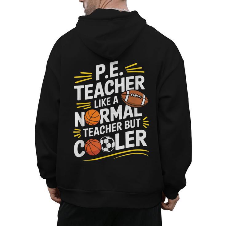 PE Coach PE Teacher Like Normal Teacher But Cooler Men's Hoodie Back Print