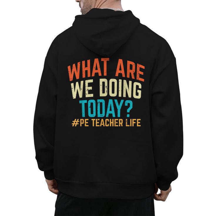 PE Teacher Life What Are We Doing Today Men Women Men's Hoodie Back Print