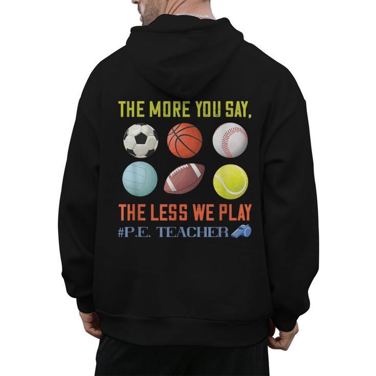 PE Teacher The More You Say Physical Education Teacher Men's Hoodie Back Print
