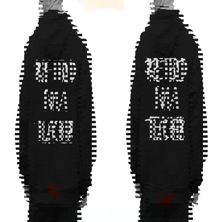 Pretend I&#x27;m A Teacher Costume Halloween Easy Adult Kid Men&#x27;s Hoodie Back Print