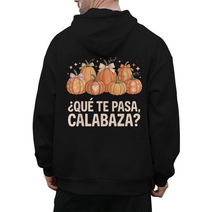 Qué Te Pasacalabaza Fall Immersion Teacher Spanish Teacher Men's Hoodie Back Print