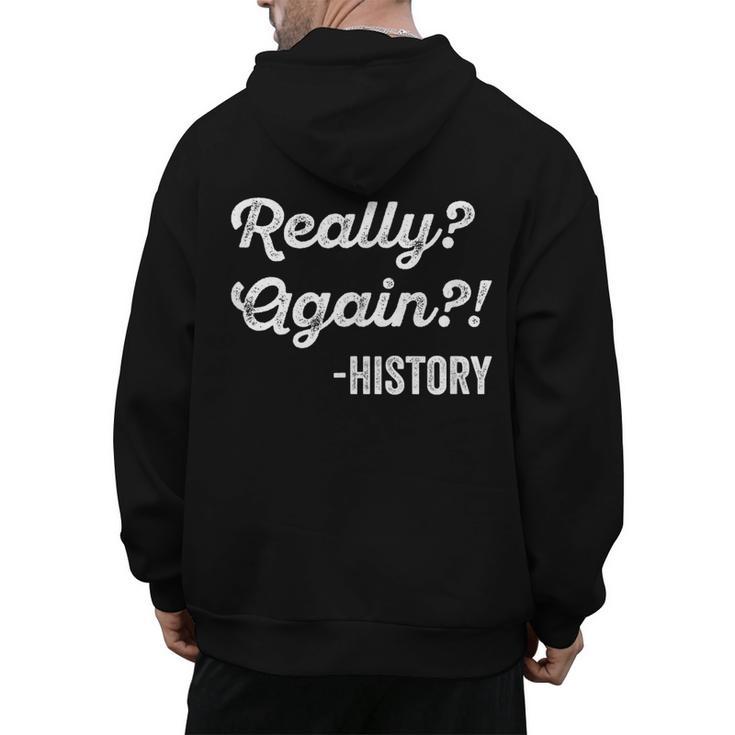 Really Again History History Teacher Saying T-Shirt Men's Hoodie Back Print
