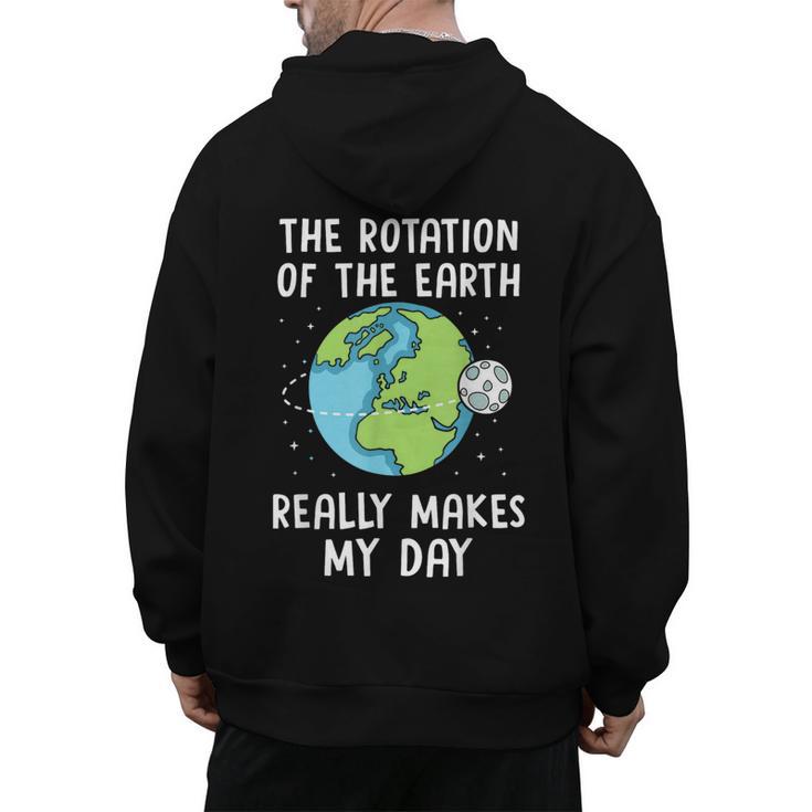 Rotation Of The Earth Makes My Day Science Teacher Earth Day Men's Hoodie Back Print