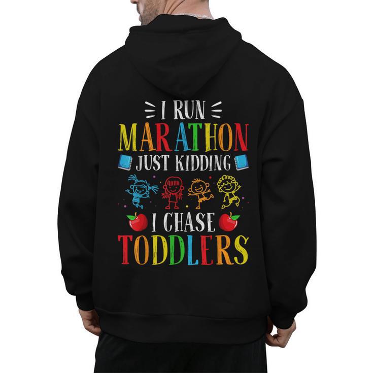 I Run Marathon Just Kidding I Chase Toddlers Teacher Men's Hoodie Back Print