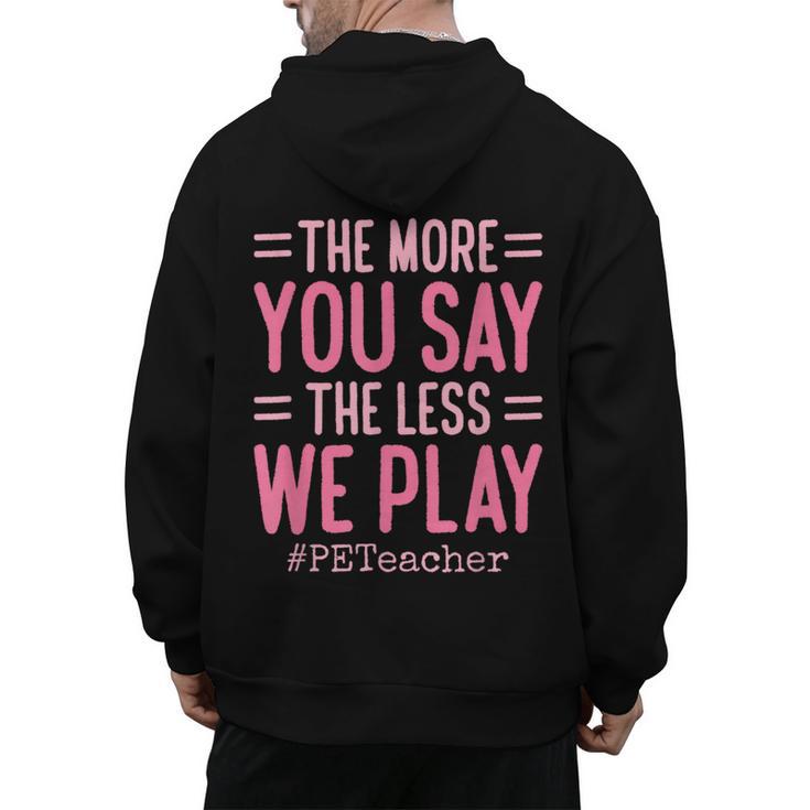 The More You Say The Less We Play PE Teacher Men's Hoodie Back Print