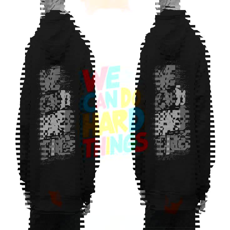 School Teachers Motivational Quote We Can Do Hard Things Men Women Kids Men&#x27;s Hoodie Back Print