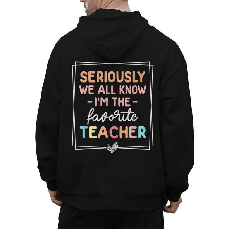 Seriously We All Know I'm The Favorite Teacher Teacher Men's Hoodie Back Print