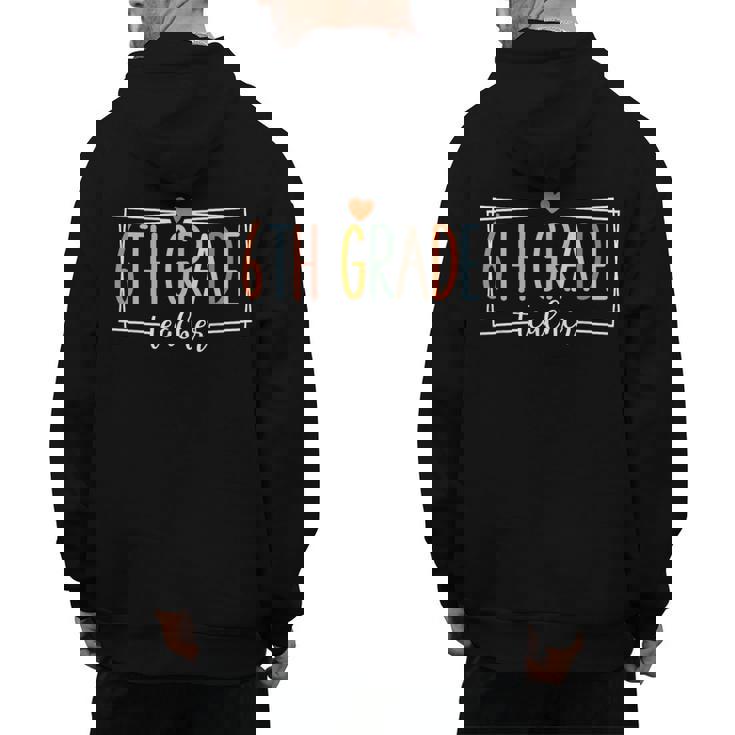 Sixth Grade Teacher 6th Grade Teachers Back To School For Men Women Kids Men&#x27;s Hoodie Back Print