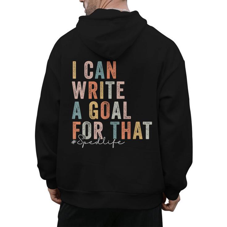 Special Education Teacher I Can Write A Goal For That Sped Men's Hoodie Back Print