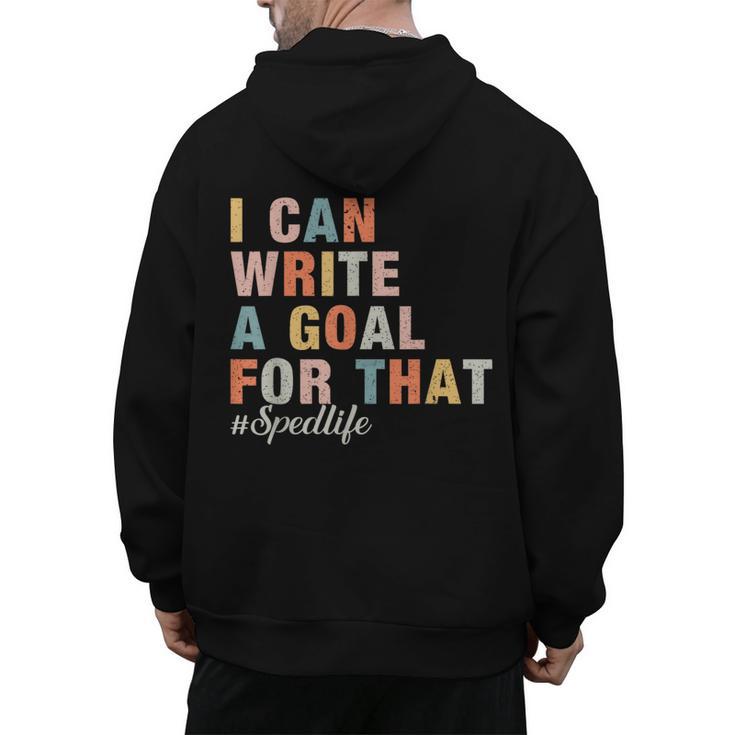 Special Education I Can Write A Goal For That Sped Teacher Men's Hoodie Back Print